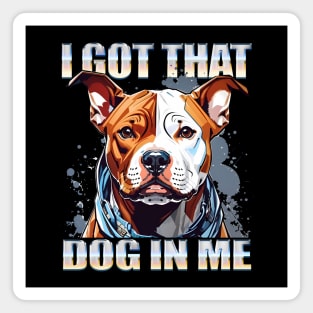 I Got That Dog In Me Pitbull Dog MD Meme Funny Workout Magnet